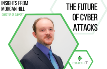 Cinch I.T. – The Future of Cyber Attacks Cinch I.T. - The Future of Cyber Attacks