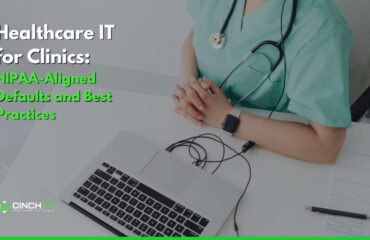 Healthcare IT for Clinics: HIPAA-Aligned Defaults Healthcare IT for Clinics: HIPAA-Aligned Defaults